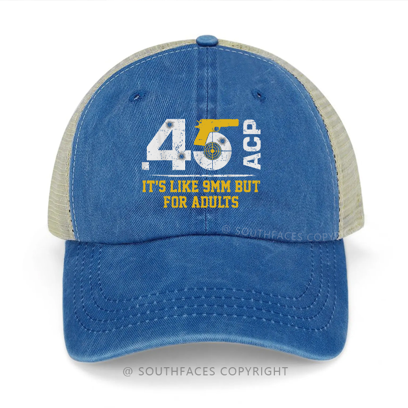 .45 Acp It's Like 9mm But For Adults Trucker Cap
