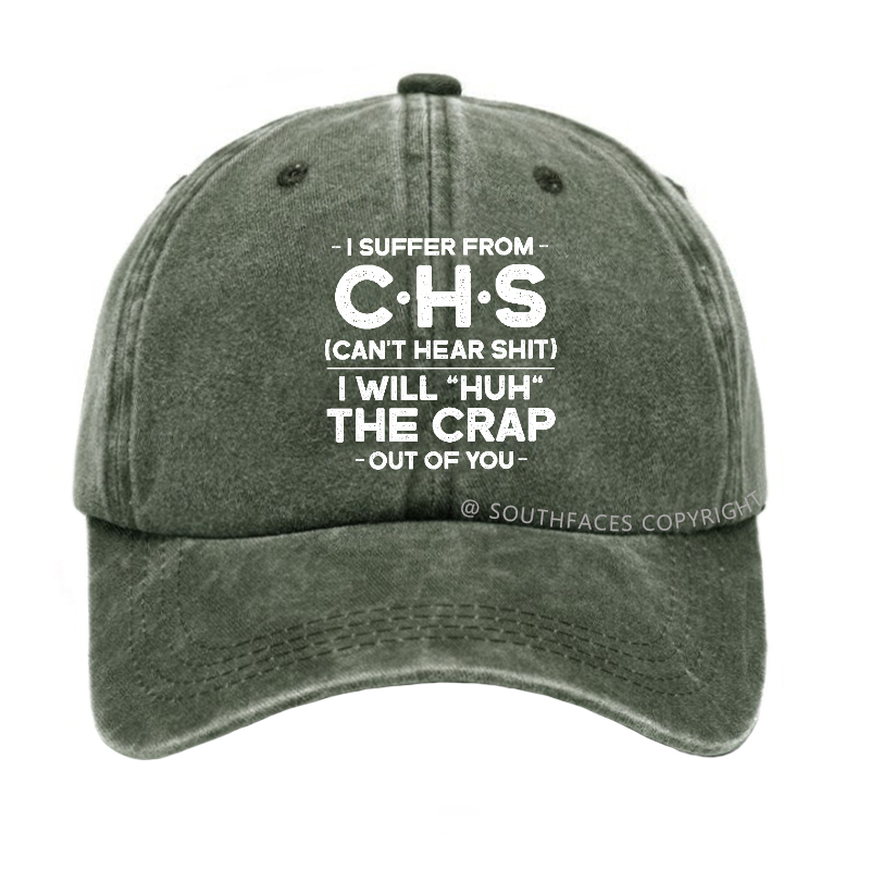 I Suffer From Chs Can't Hear Shit I Will "Huh" The Crap Out Of You Hat