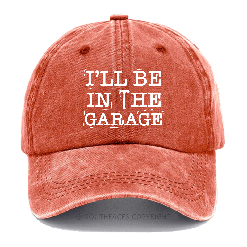 I'll Be In The Garage Hat