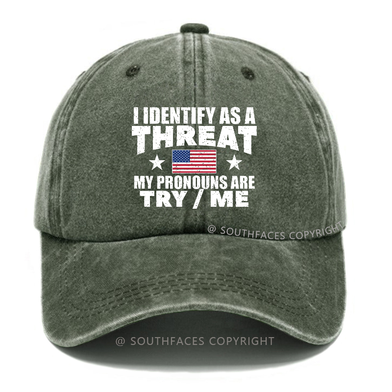 I Identify As A Threat My Pronouns Are Try/Me Hat
