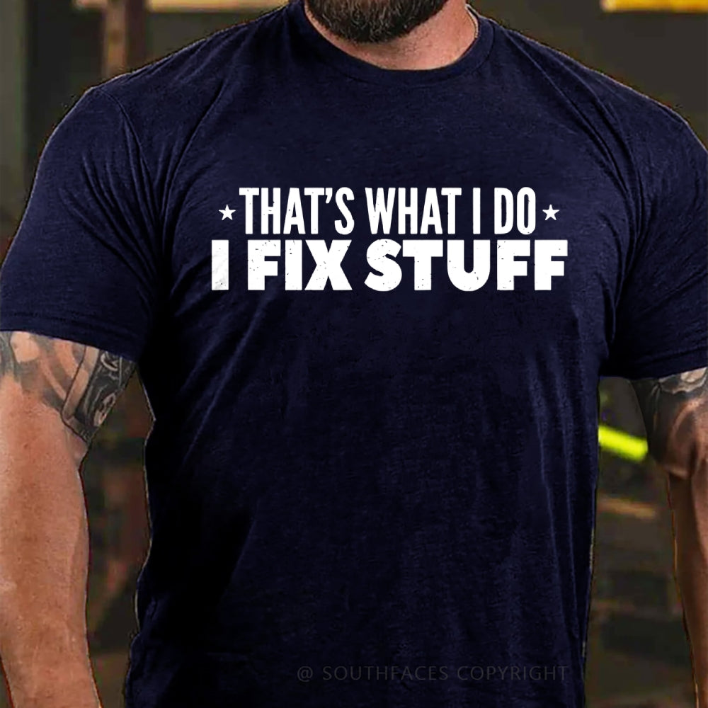 That's What I Do I Fix Stuff T-shirt