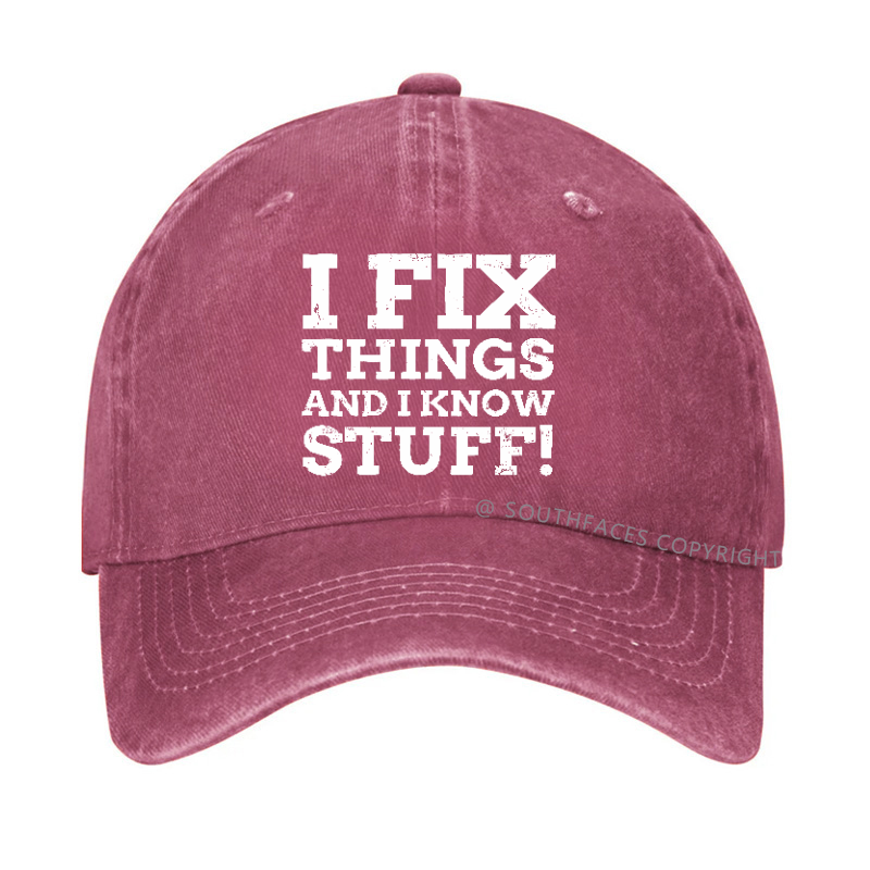 I Fix Things And I Know Stuff! Hat