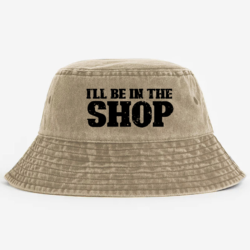 I'll Be In The Shop Bucket Hat