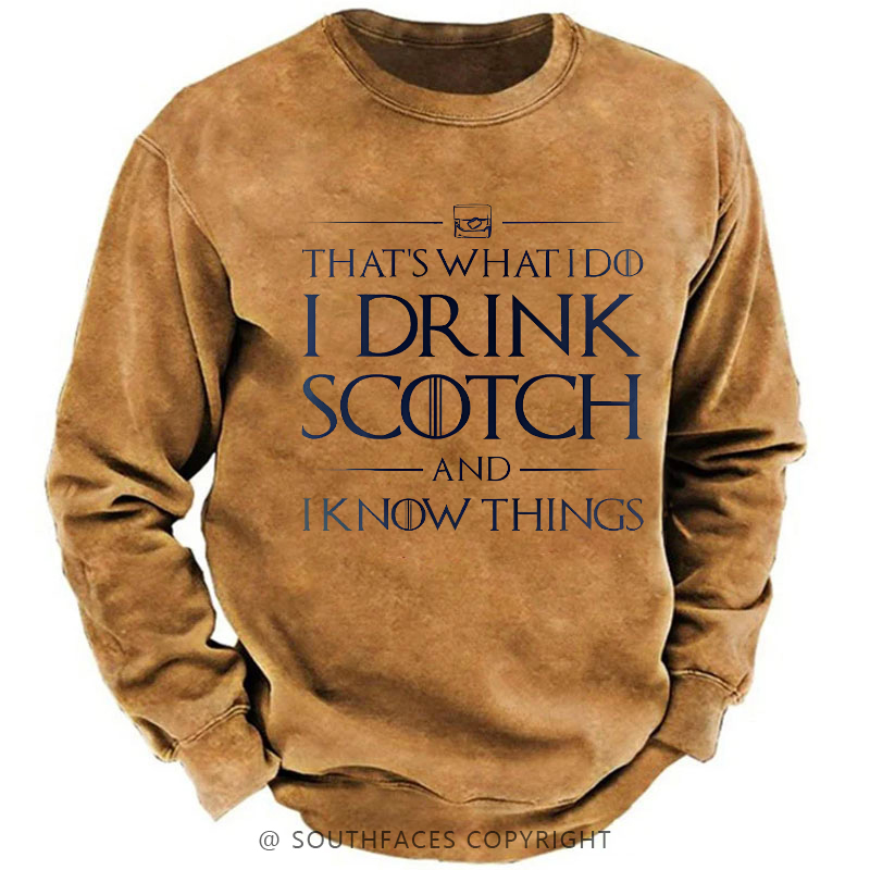That's What I Do I Drink Scotch And I Know Things Sweatshirt