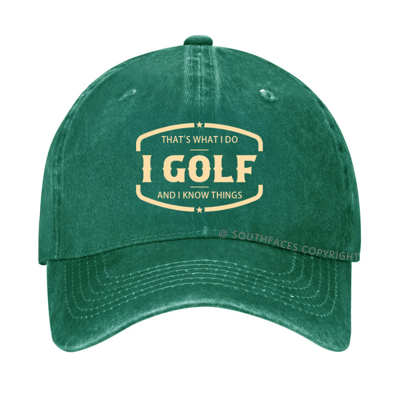 That's What I Do I Golf And I Know Things Hat