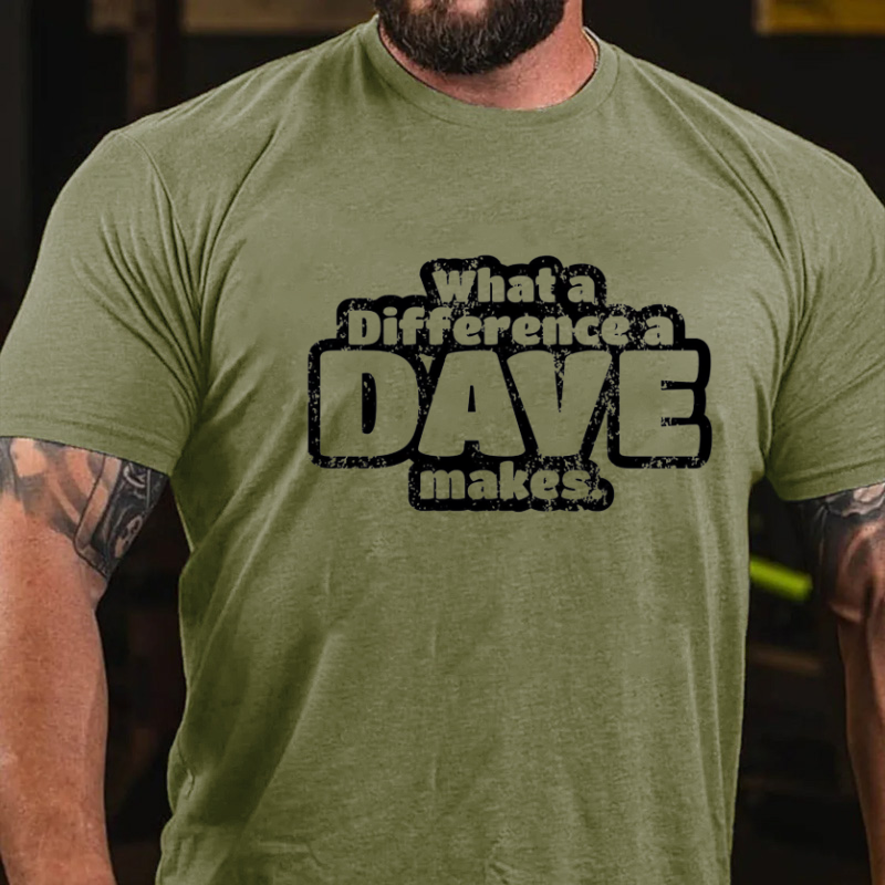 What A Difference A Dave Makes Funny Men T-shirt