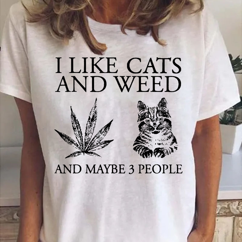 I Like Cats And Weed And Maybe 3 People T-shirt