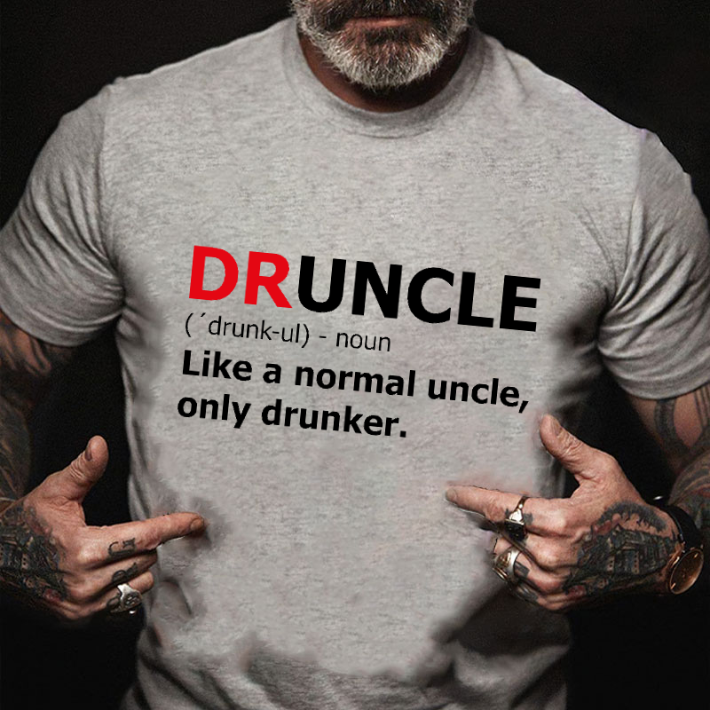 Druncle Like A Normal Uncle Only Drunker Funny Gift T-shirt