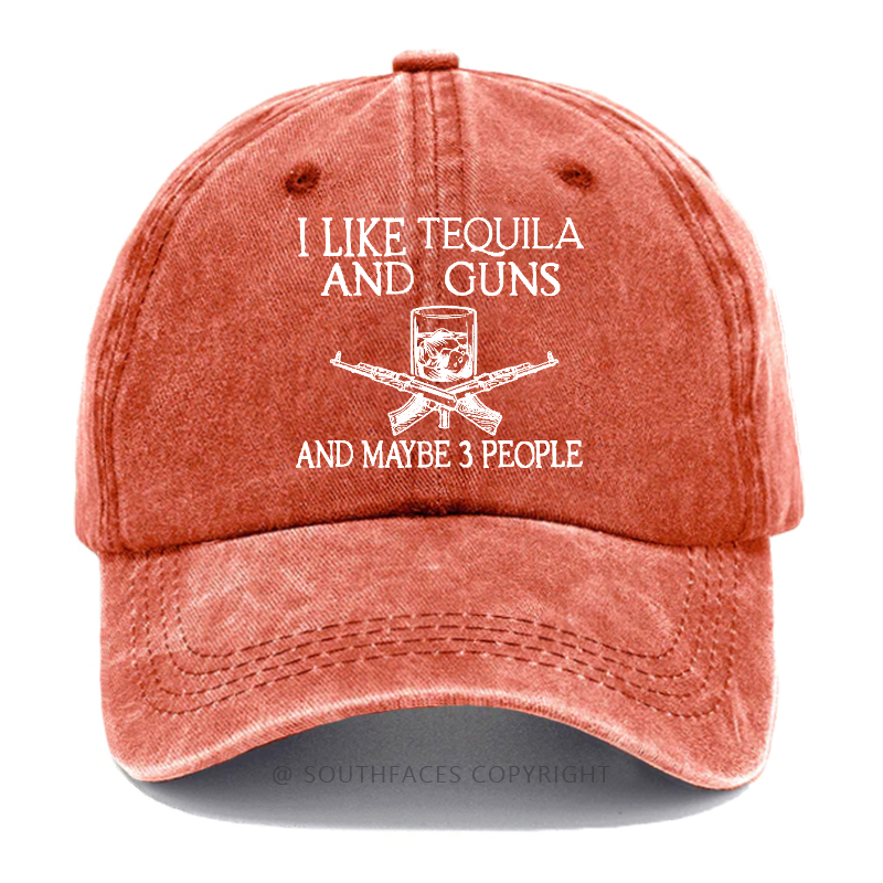 I Like Tequila And Guns And Maybe 3 People Funny Custom Hat