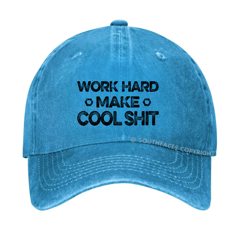 Work Hard Make Cool Shit Funny Gift Hat