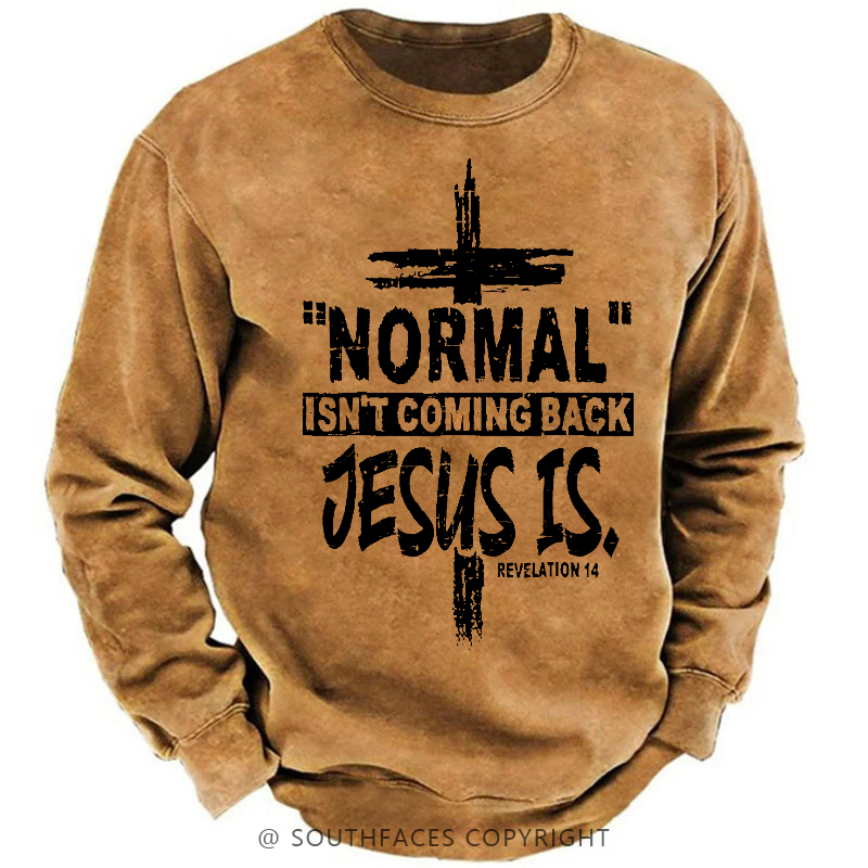 Normal Isn't Coming Back Jesus Is Revelation 14 Christian Sweatshirt