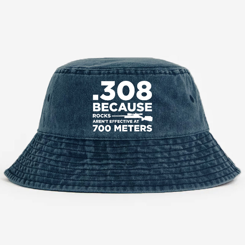 308 Because Rocks Aren'T Effective At 700 Meters Bucket Hat