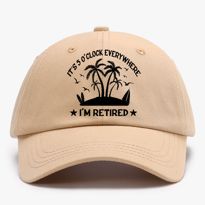 It's 5 O'Clock Everywhere I'm Retired Baseball Hat