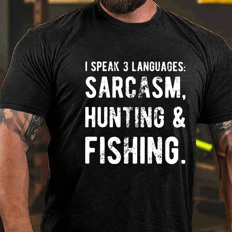 I Speak 3 Languages: Sarcasm, Hunting & Fishing T-shirt