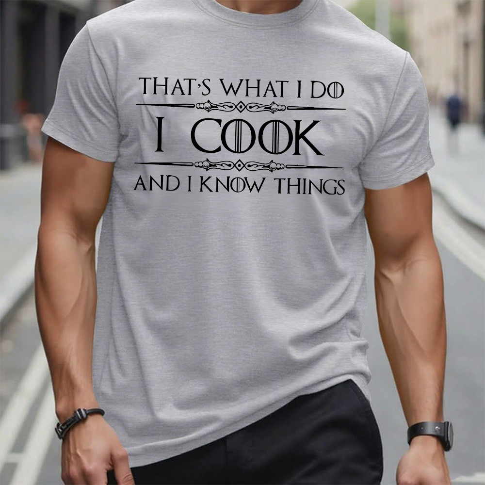 That's What I Do I Cook And I Know Things T-shirt
