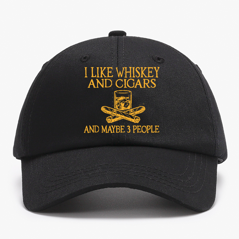 I like Whiskey And Cigars And Maybe 3 People Baseball Hat