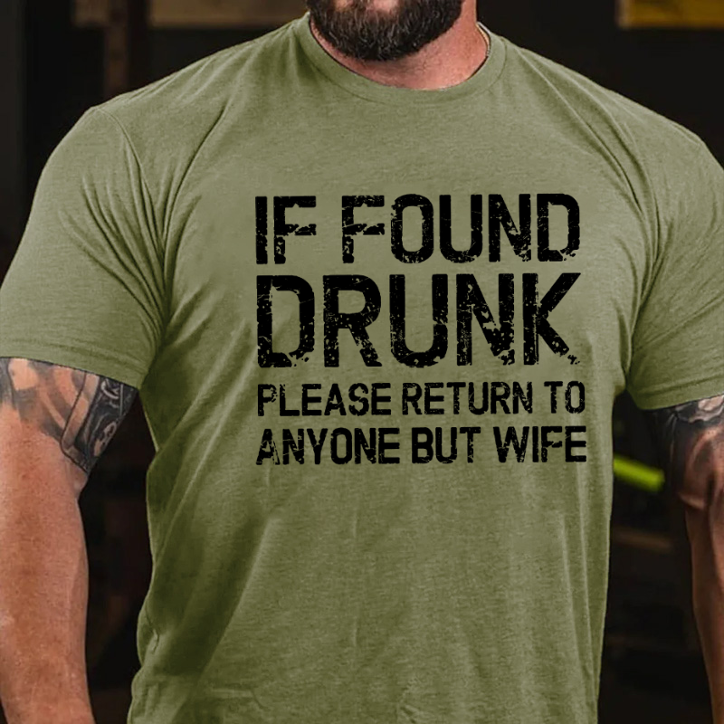 If Found Drunk Please Return To Anyone But Wife Funny T-shirt