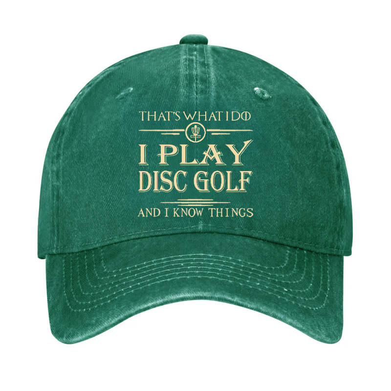 I Play Disc Golf And I Know Things Hat