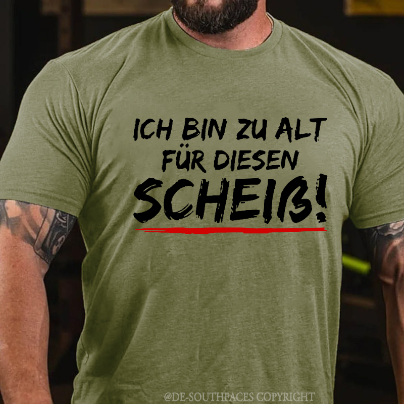 Ich Bin Zu Alt Für Diesen Scheiß T-Shirt