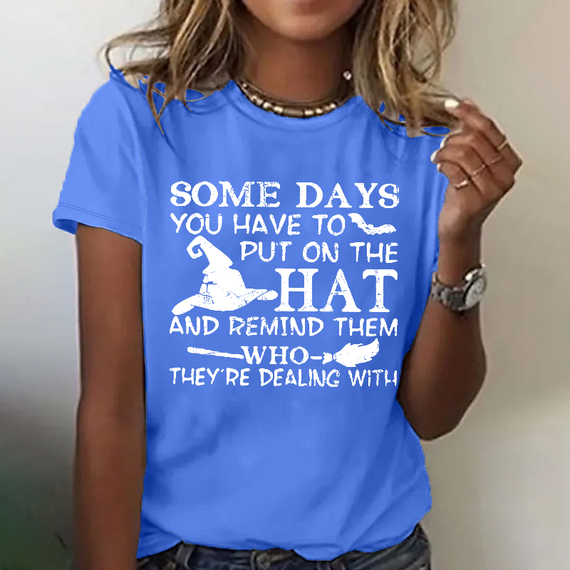 Some Days You Have To Put On The Hat Funny Halloween T-shirt