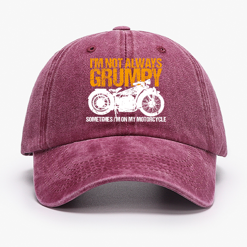 I'm Not Always Grumpy Sometimes I'm On My Motorcycle Hat
