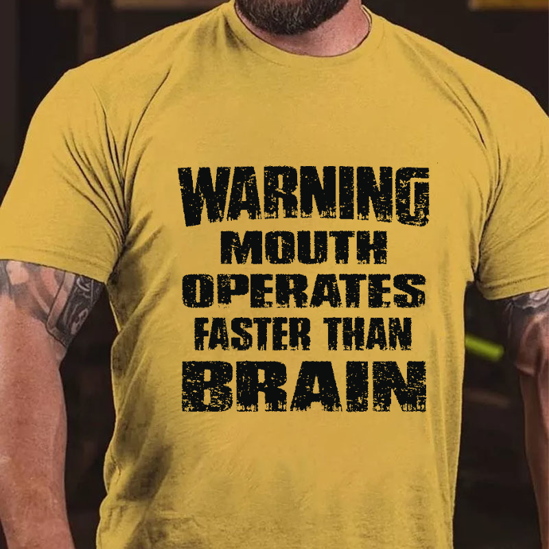 Warning Mouth Operates Faster Than Brain T-shirt
