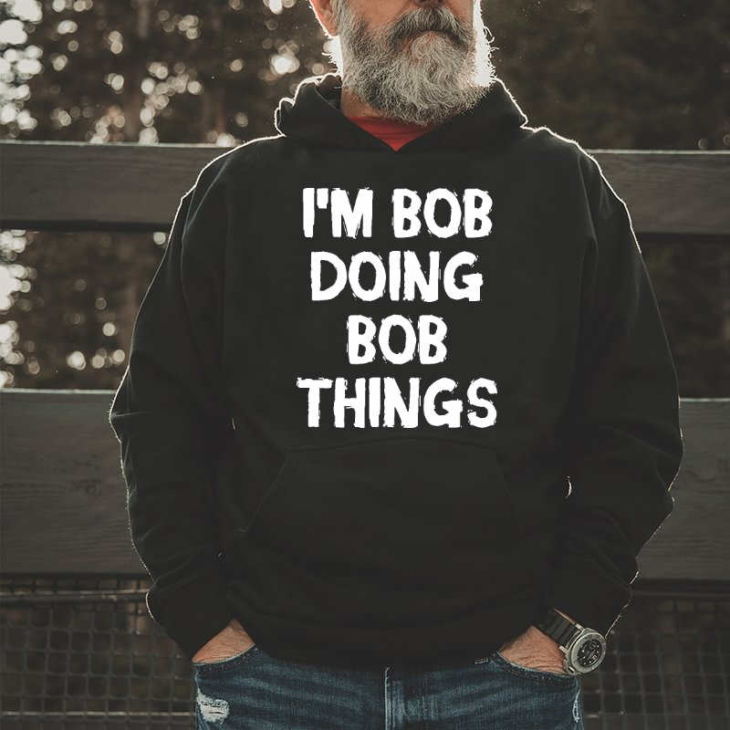 I'm Bob Doing Bob Things Hoodie