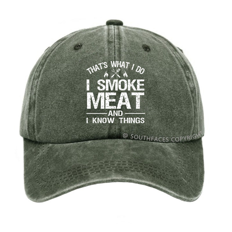 That's What I Do I Smoke Meat And I Know Things Hat