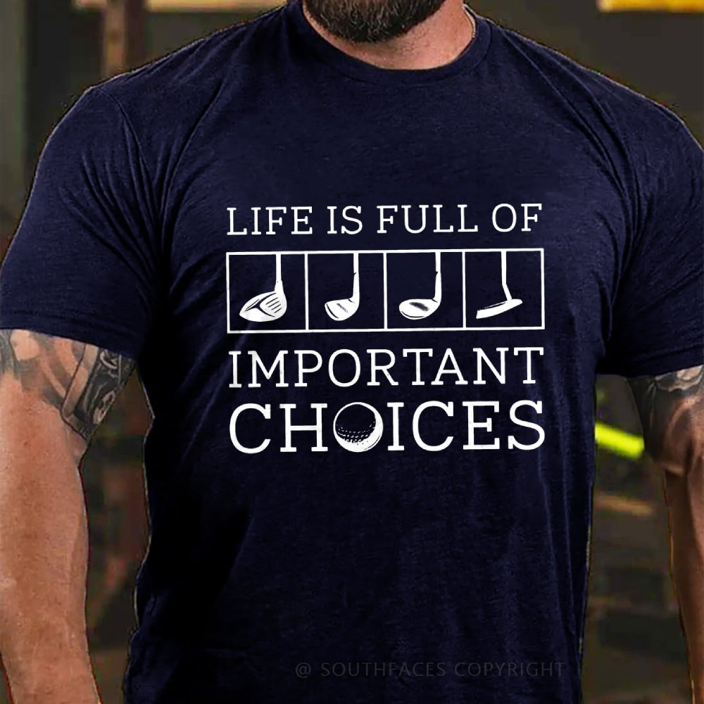 Life Is Full Of Important Choice Golf Player T-shirt