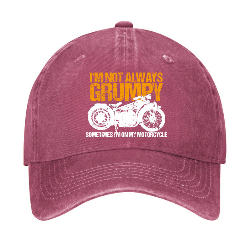 I'm Not Always Grumpy Sometimes I'm On My Motorcycle Hat