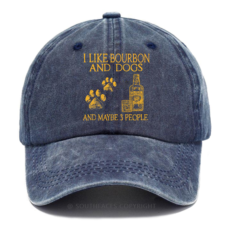 I Like Bourbon And Dogs And Maybe 3 People Hat