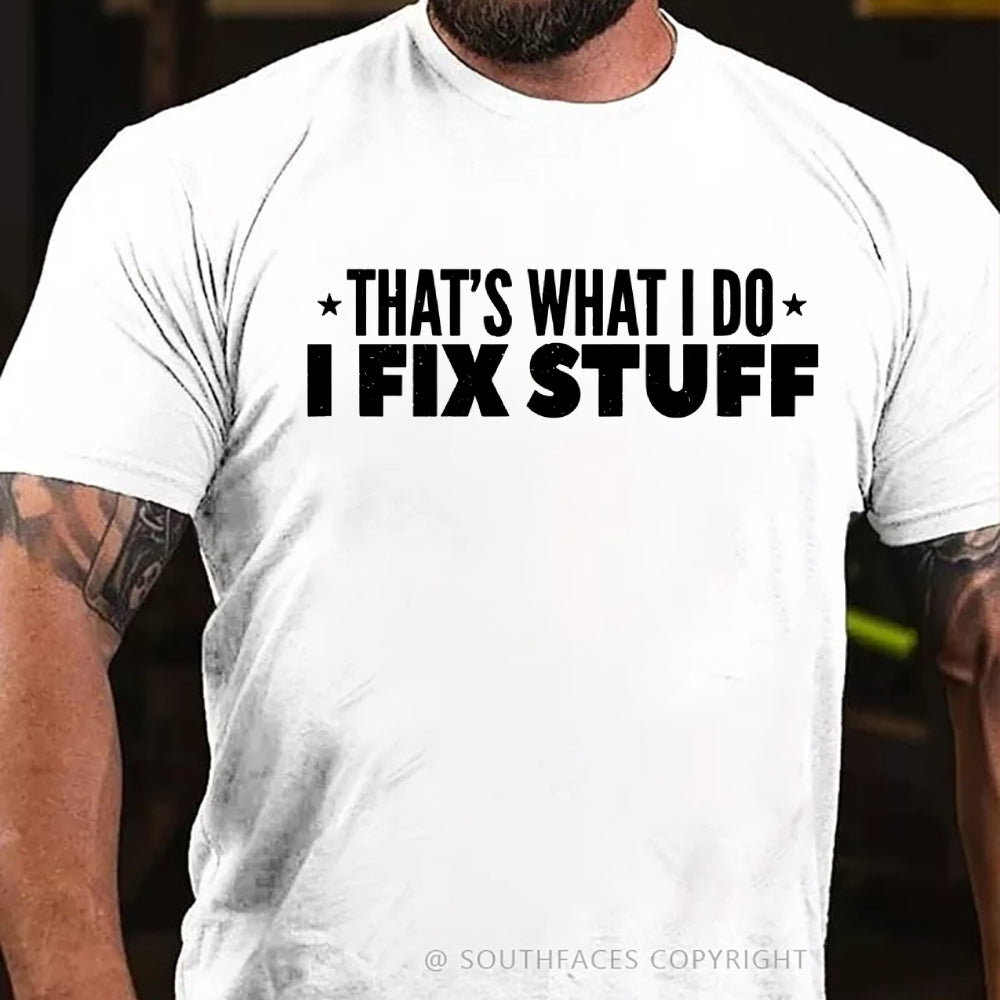 That's What I Do I Fix Stuff T-shirt