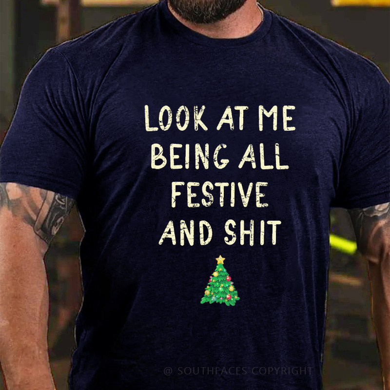 Look At Me Being All Festive And Shit Funny Christmas T-shirt