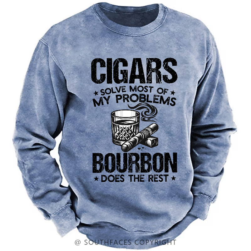 Cigars Solve Most Of My Problems Bourbon Does The Rest Shirt Sweatshirt