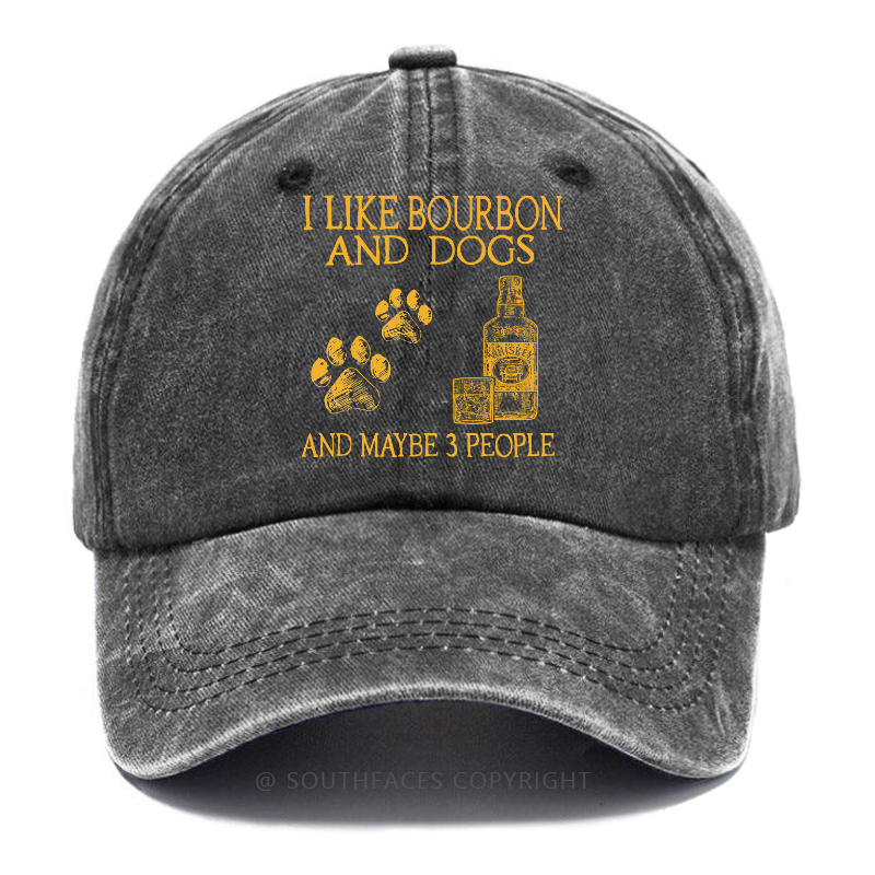 I Like Bourbon And Dogs And Maybe 3 People Hat