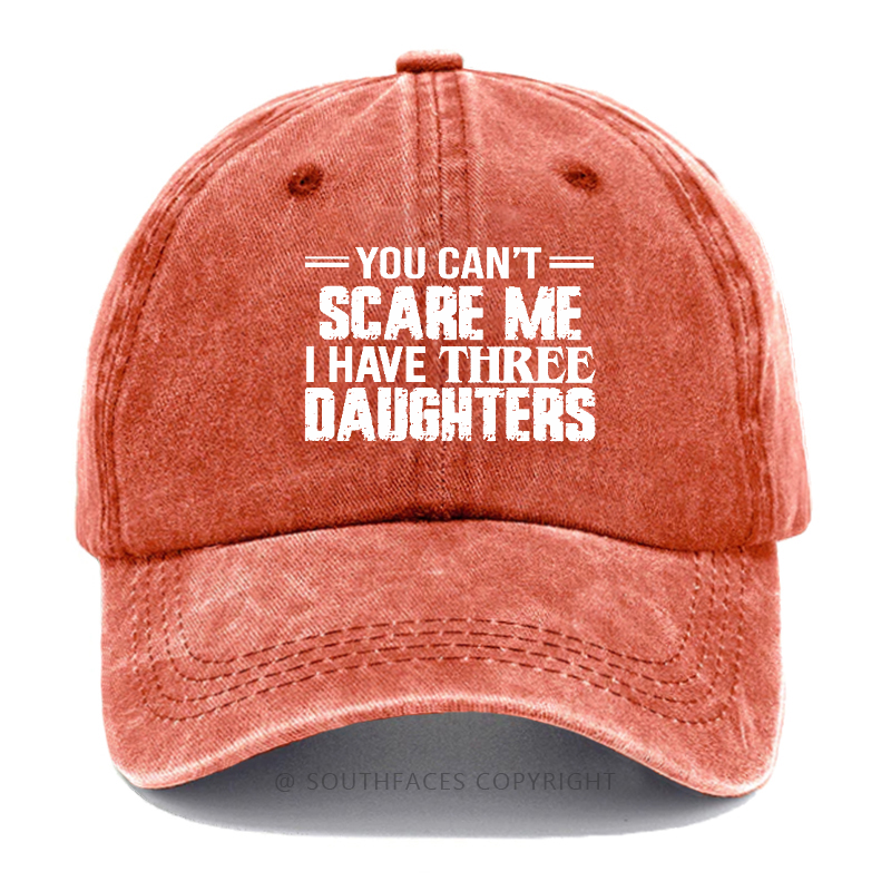You Can't Scare Me I Have Three Daughters Hat