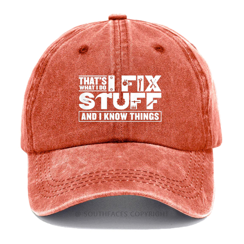 That's What I Do I Fix Stuff And I Know Things Hat