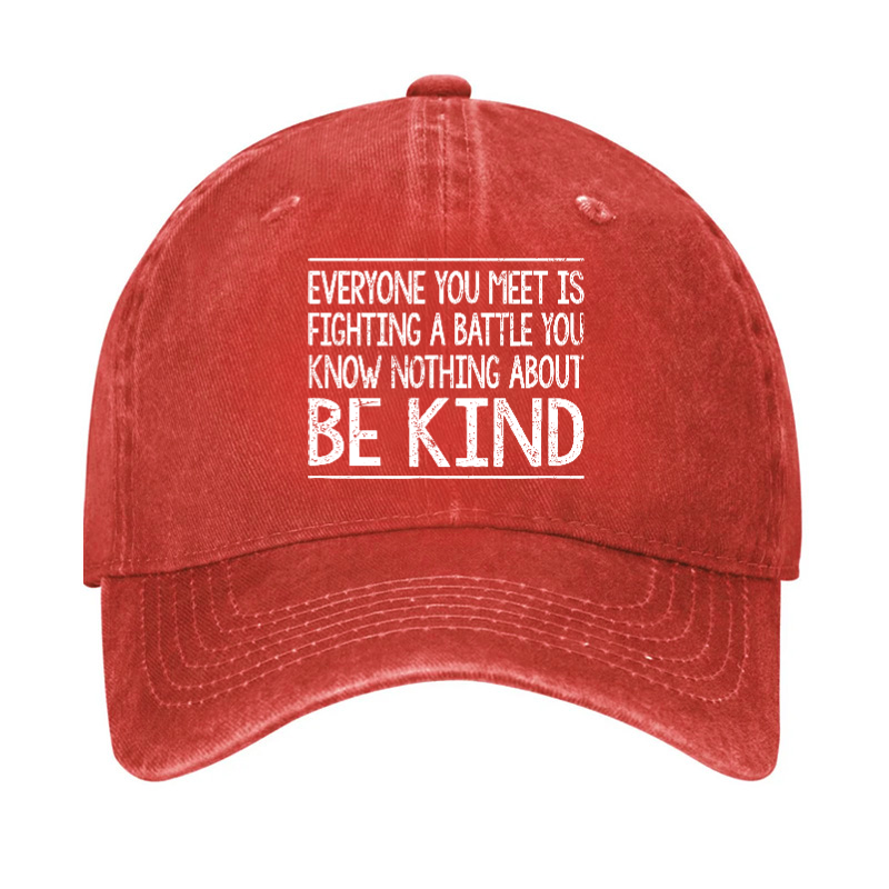 Everyone Is Fighting Battle You Know Nothing About Be Kind Hat