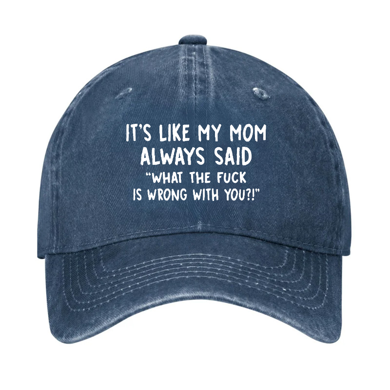 Men's It's Like My Mom Always Said What The Fuck Is Wrong With You Casual Letters Print Hat