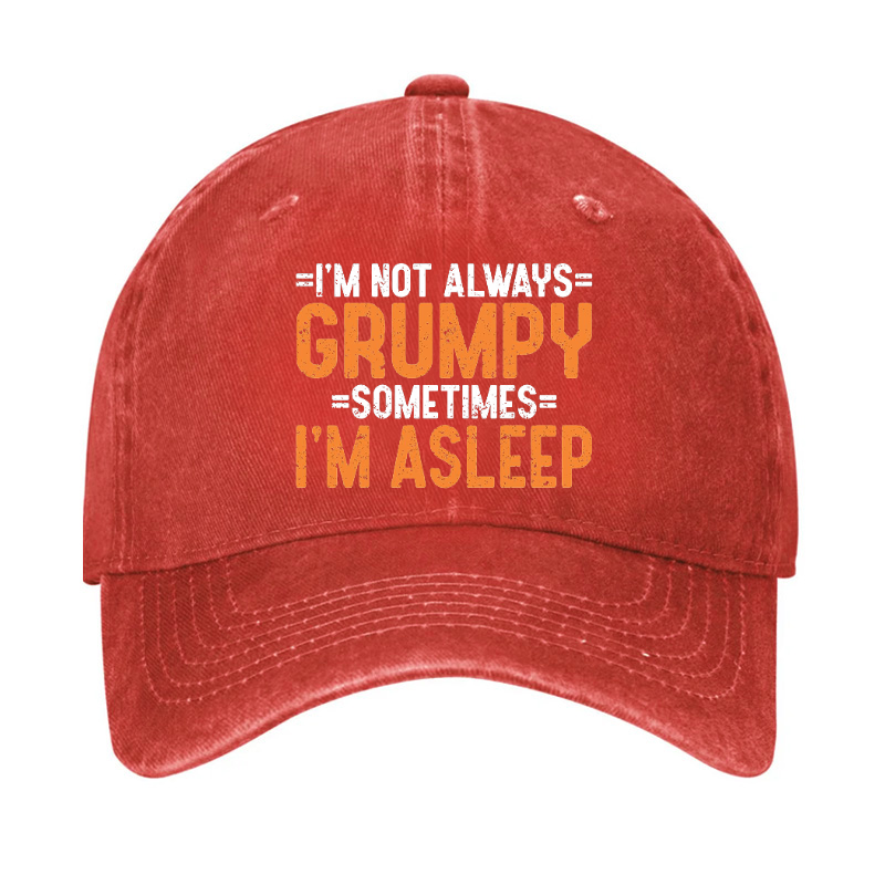I'm Not Always Grumpy Sometimes I'm Asleep Hat