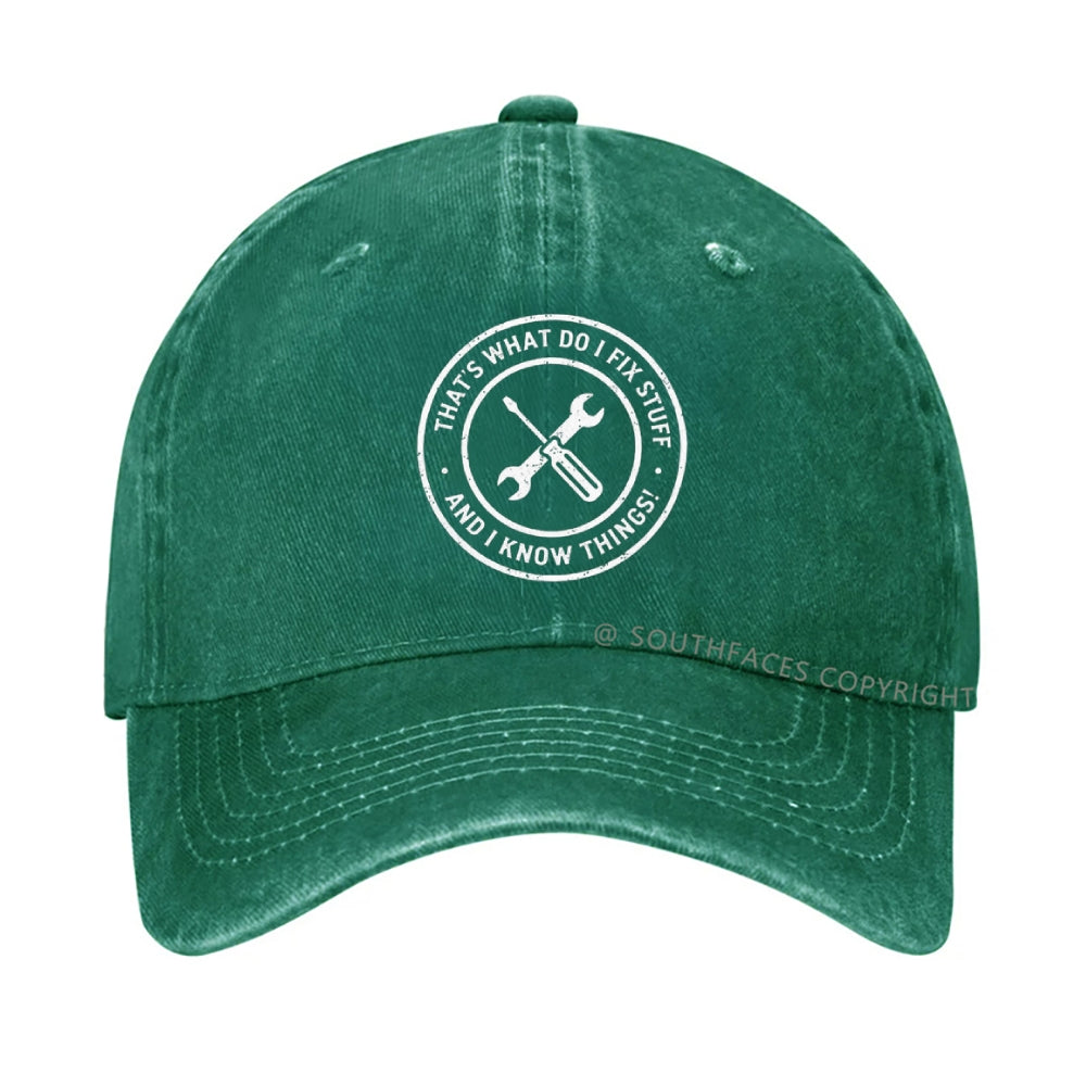 That's What I Do I Fix Stuff And Know Things Hat