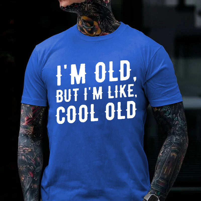 I'm Old But I'm Like Cool Old T-shirt