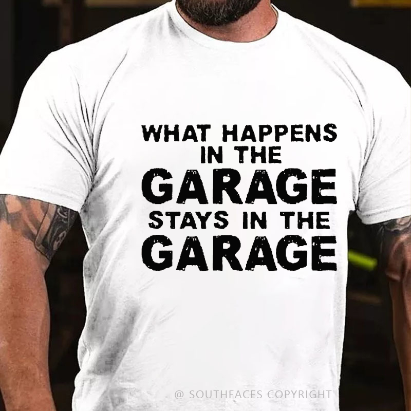 What Happens In The Garage Stays In The Garage Funny T-shirt
