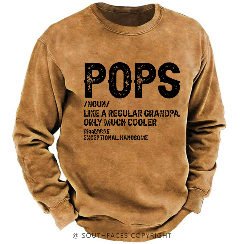Pops Like A Regular Grandpa Only Much Cooler See Also: Exceptionally Handsome Sweatshirt