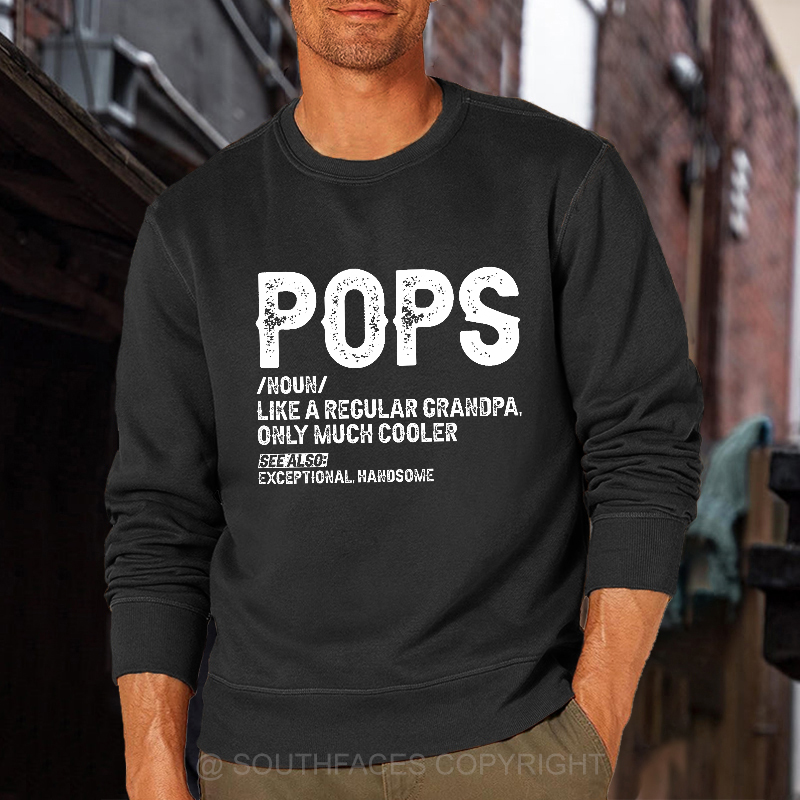 Pops Like A Regular Grandpa Only Much Cooler See Also: Exceptionally Handsome Sweatshirt