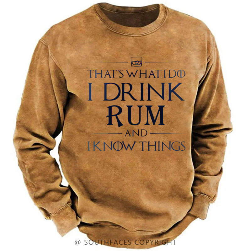 That's What I Do I Drink Rum And I Know Things Sweatshirt