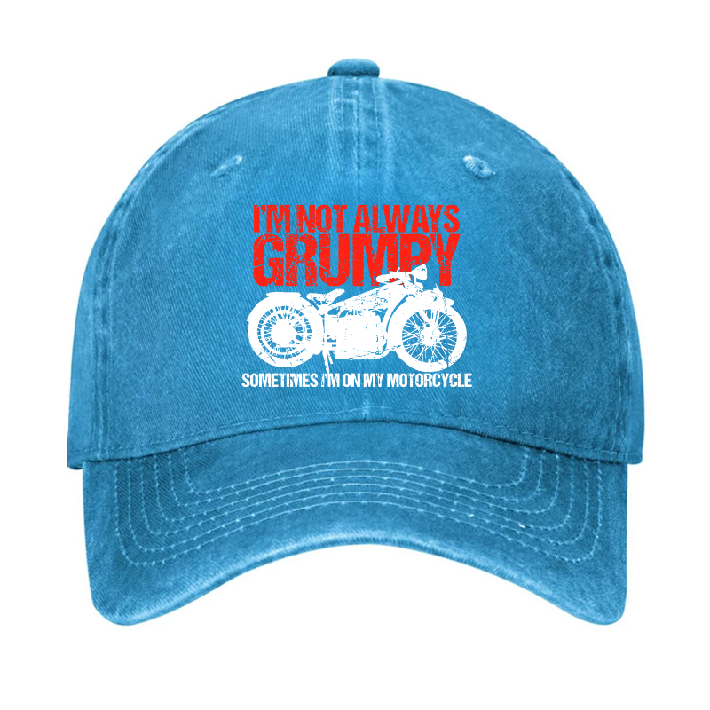I'm Not Always Grumpy Sometimes I'm On My Motorcycle Hat