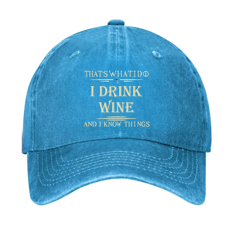 That's What I Do I Drink Wine And I Know Things Hat