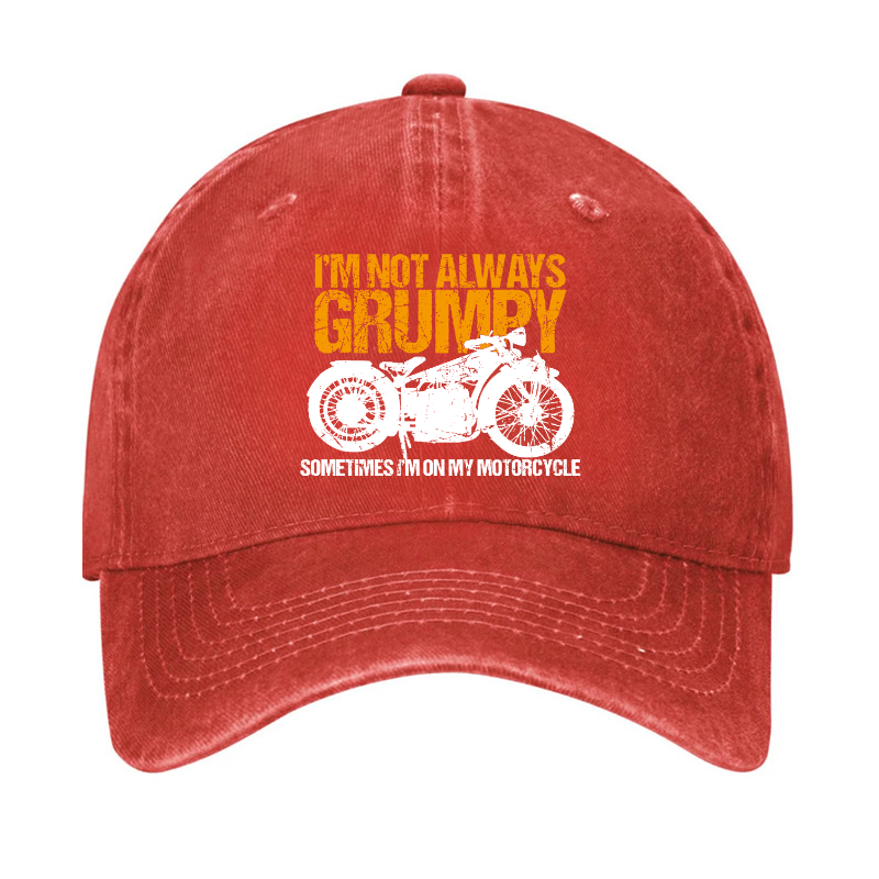 I'm Not Always Grumpy Sometimes I'm On My Motorcycle Hat
