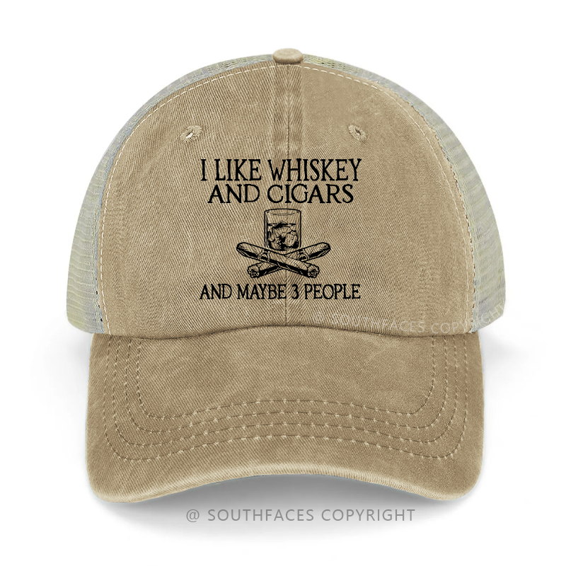 I like Whiskey And Cigars And Maybe 3 People Trucker Cap